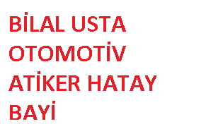 Bilal Usta Otomotiv Atiker Hatay Bayi